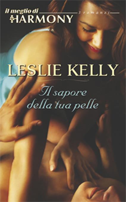 Il sapore della tua pelle - Leslie Kelly - ebook