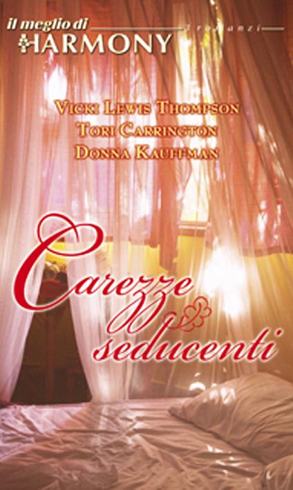 Carezze seducenti - Tori Carrington,Donna Kauffman,Vicki Lewis Thompson - ebook