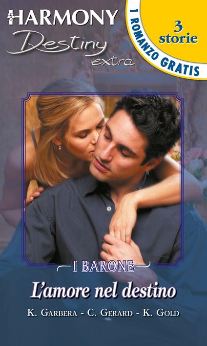 L' amore nel destino - Katherine Garbera,Cindy Gerard,Kristi Gold - ebook