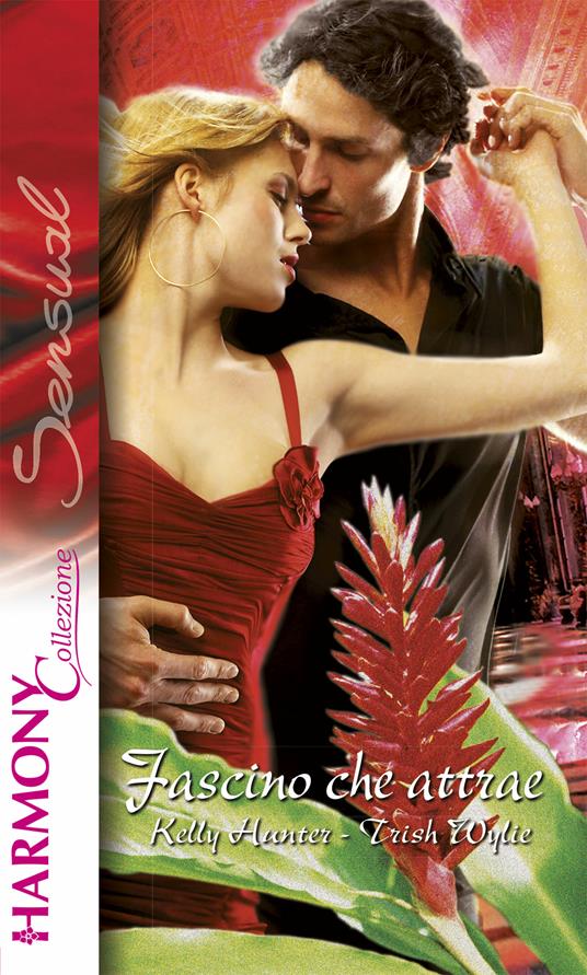 Fascino che attrae - Kelly Hunter,Trish Wylie - ebook