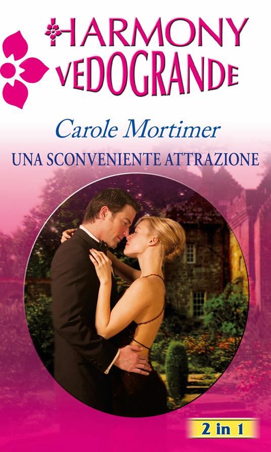 Una sconveniente attrazione - Carole Mortimer - ebook