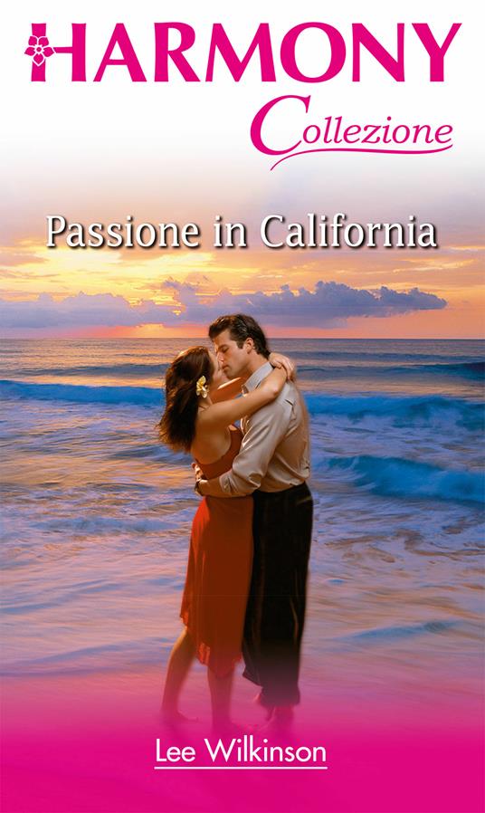 Passione in California - Lee Wilkinson - ebook