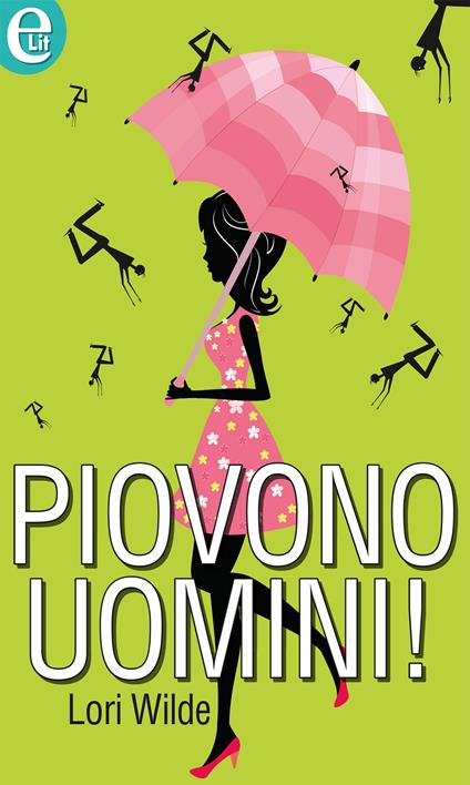 Piovono uomini! - Lori Wilde - ebook