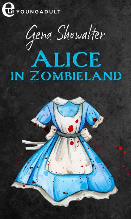 Alice in Zombieland. White Rabbit chronicles. Vol. 1 - Gena Showalter,Giorgia Lucchi - ebook