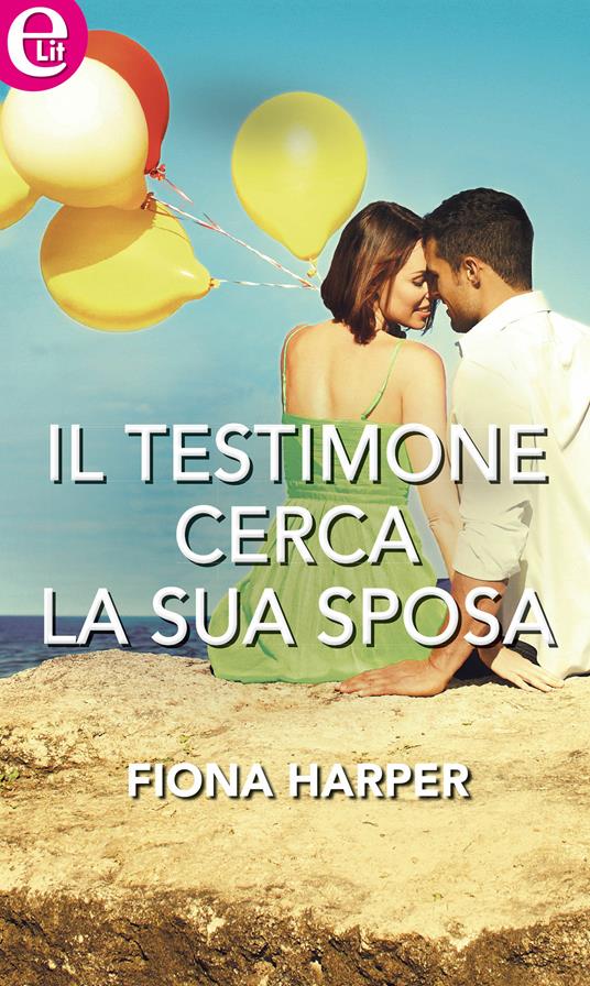 Il testimone cerca la sua sposa - Fiona Harper - ebook