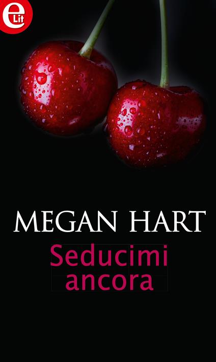 Seducimi ancora - Megan Hart - ebook