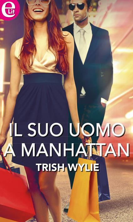 Il suo uomo a Manhattan - Trish Wylie - ebook