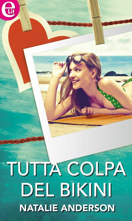 Tutta colpa del bikini - Natalie Anderson - ebook