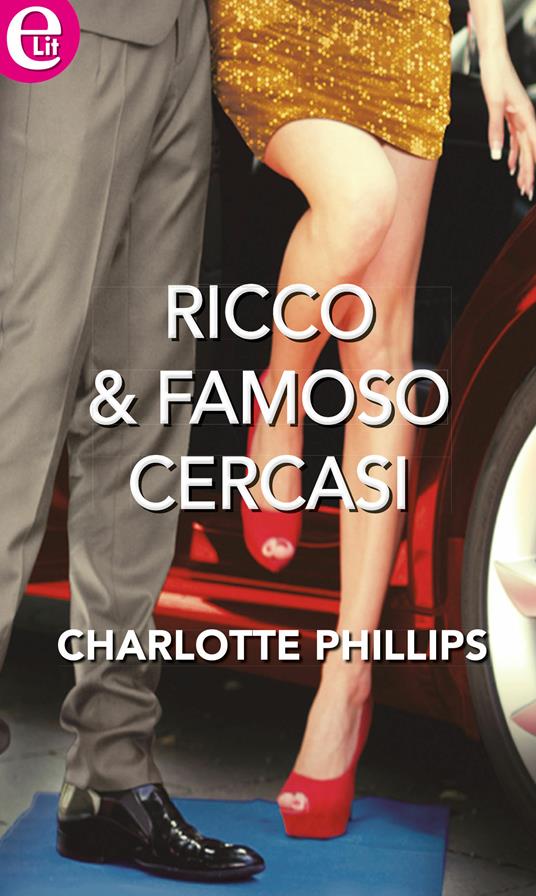 Ricco & famoso cercasi - Charlotte Phillips - ebook