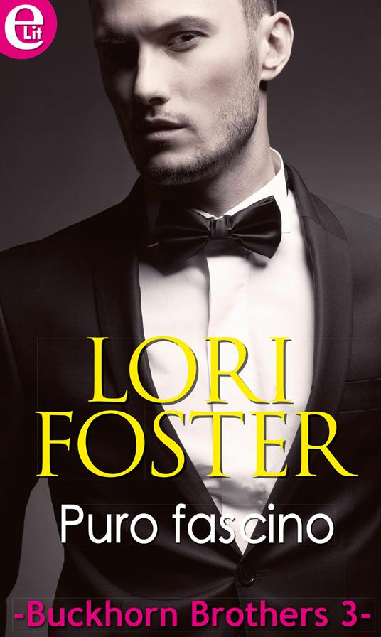 Puro fascino. Buckhorn brothers. Vol. 3 - Lori Foster - ebook