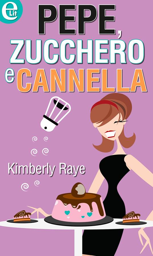 Pepe, zucchero e cannella - Kimberly Raye - ebook