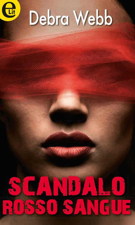 Scandalo rosso sangue - Debra Webb - ebook