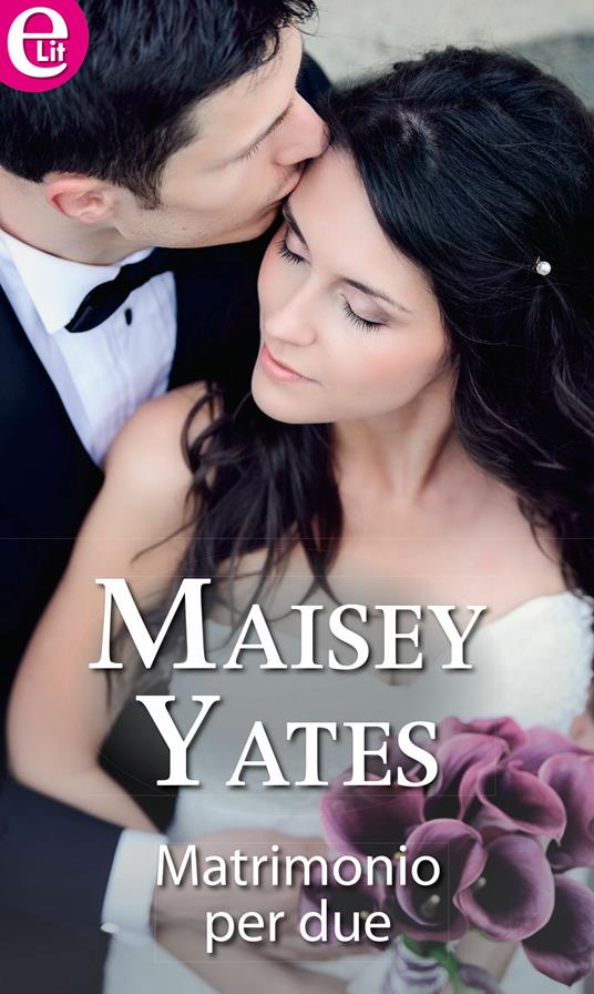 Matrimonio per due - Maisey Yates - ebook