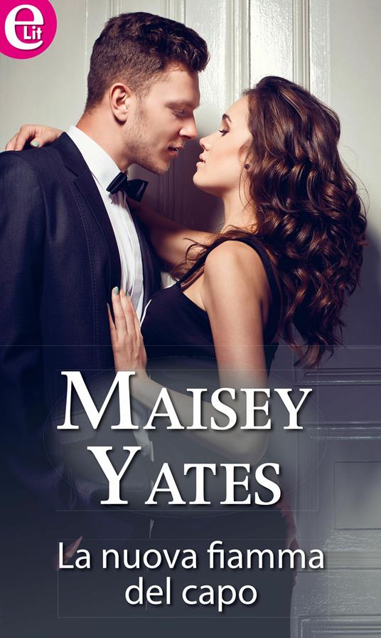 La nuova fiamma del capo - Maisey Yates - ebook