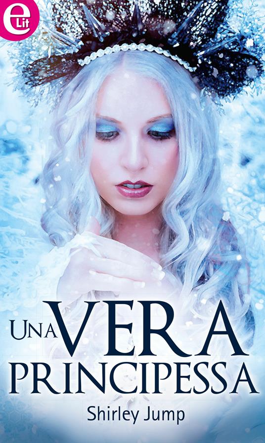 Una vera principessa. C'era una volta un bacio. Vol. 6 - Shirley Jump - ebook