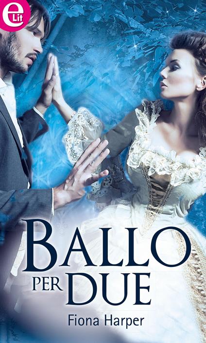 Ballo per due. C'era una volta un bacio. Vol. 7 - Fiona Harper - ebook