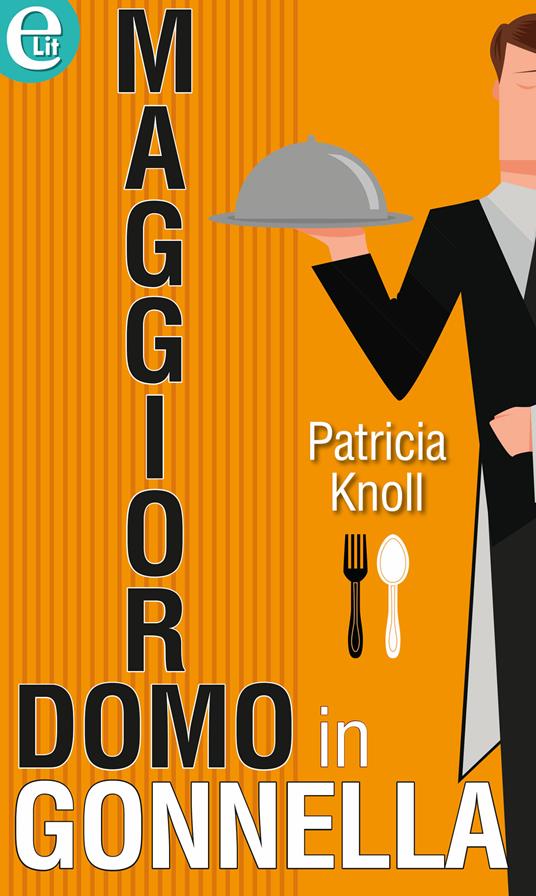 Maggiordomo in gonnella - Patricia Knoll - ebook