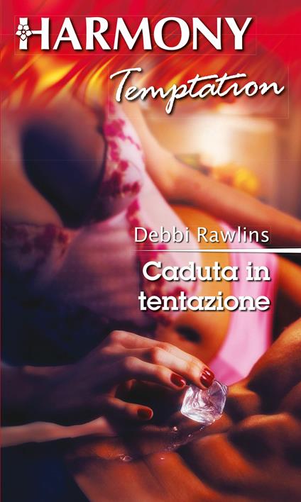 Caduta in tentazione - Debbi Rawlins - ebook