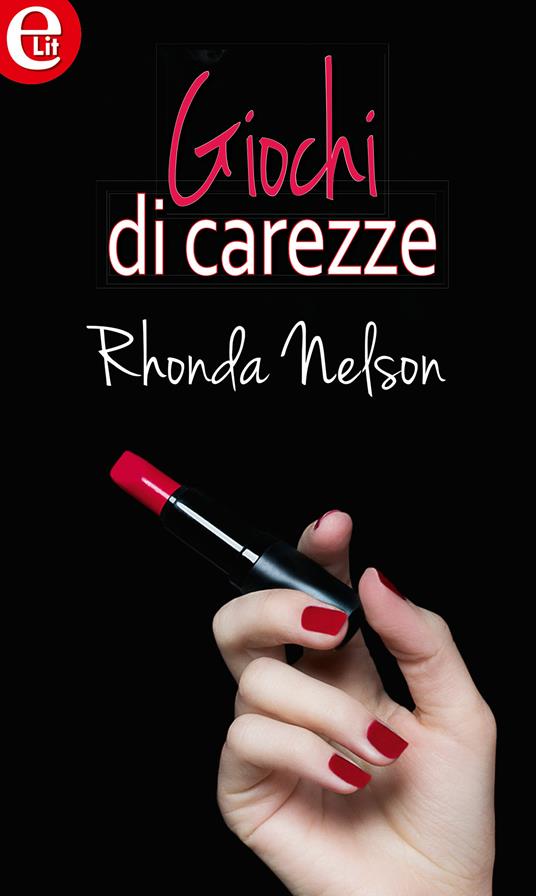 Giochi di carezze. I 5 sensi. Vol. 5 - Rhonda Nelson - ebook