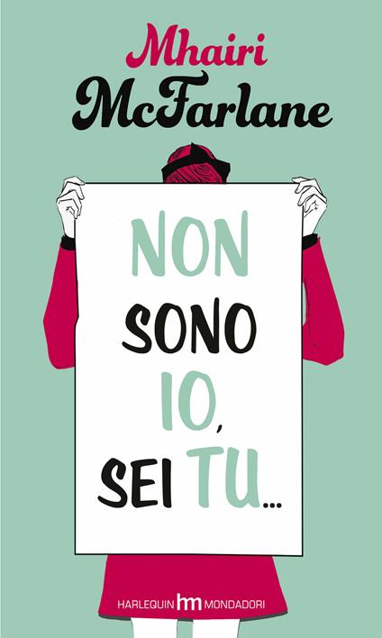 Non sono io, sei tu... - Mhairi McFarlane,Maddalena Milani - ebook