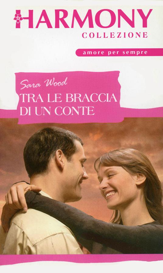 Tra le braccia di un conte - Sara Wood - ebook