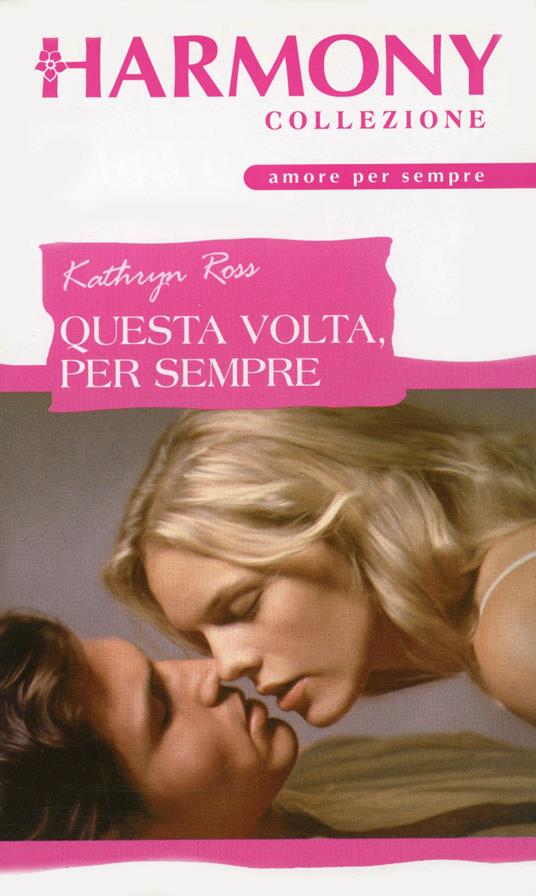 Questa volta per sempre - Kathryn Ross - ebook