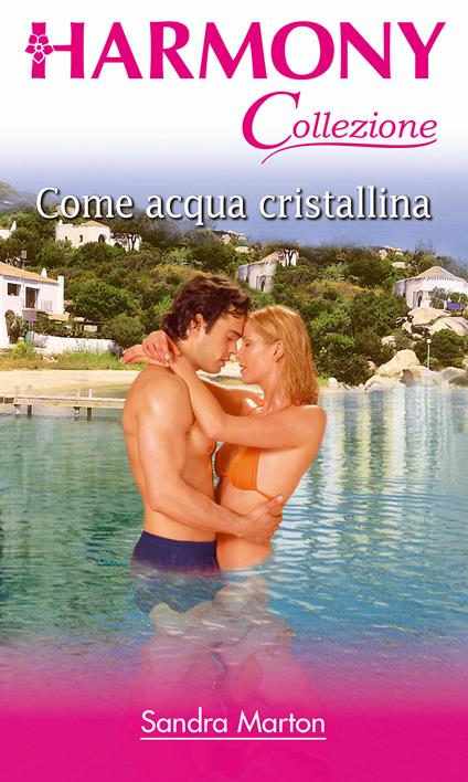 Come acqua cristallina - Sandra Marton - ebook