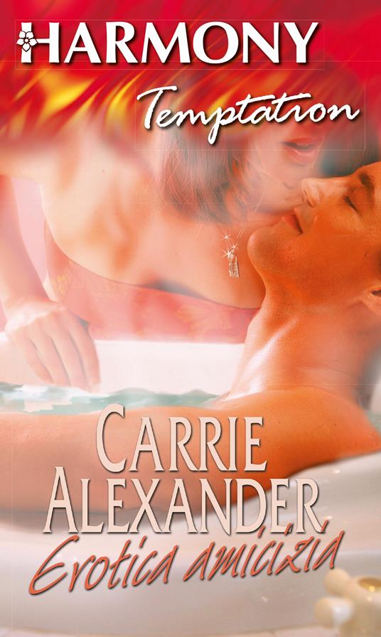 Erotica amicizia - Carrie Alexander - ebook