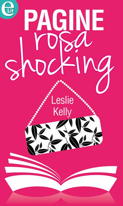 Pagine rosa shocking - Leslie Kelly - ebook