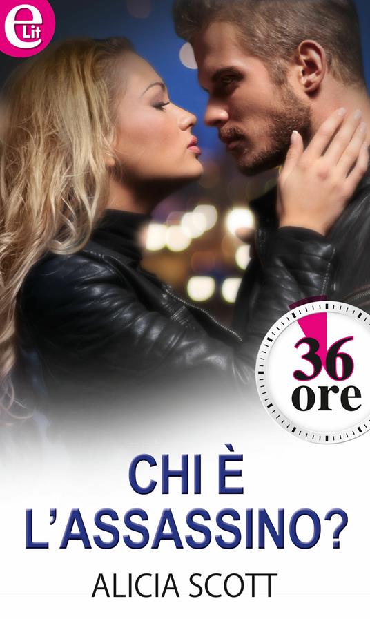 Chi è l'assassino? 36 ore - Alicia Scott - ebook