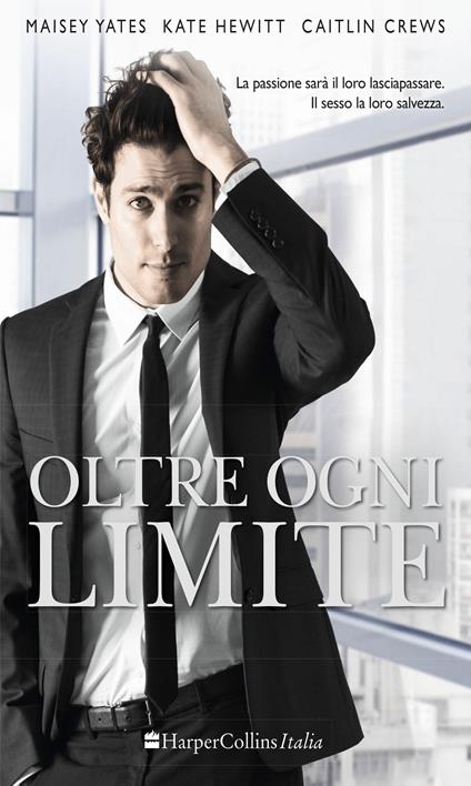 Oltre ogni limite - Caitlin Crews,Kate Hewitt,Maisey Yates - ebook