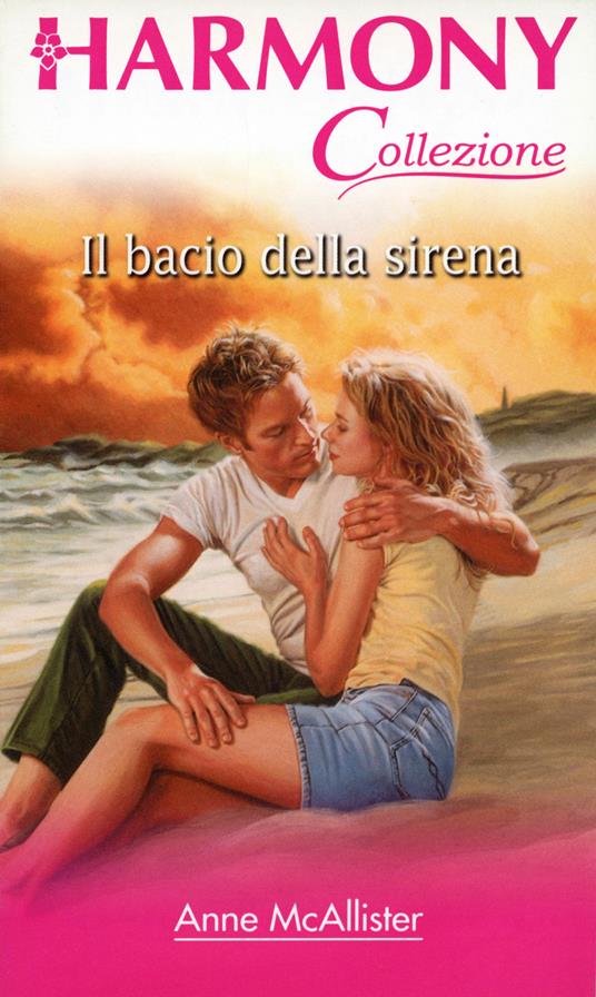 Il bacio della sirena. La baia dei sogni. Vol. 7 - Anne McAllister - ebook