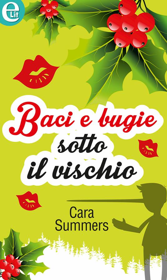 Baci e bugie sotto il vischio - Cara Summers - ebook