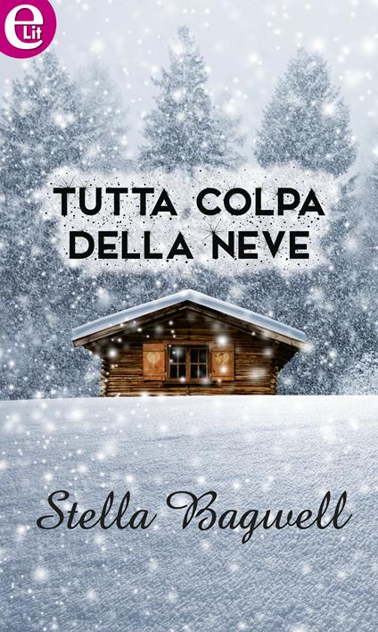 Tutta colpa della neve - Stella Bagwell - ebook