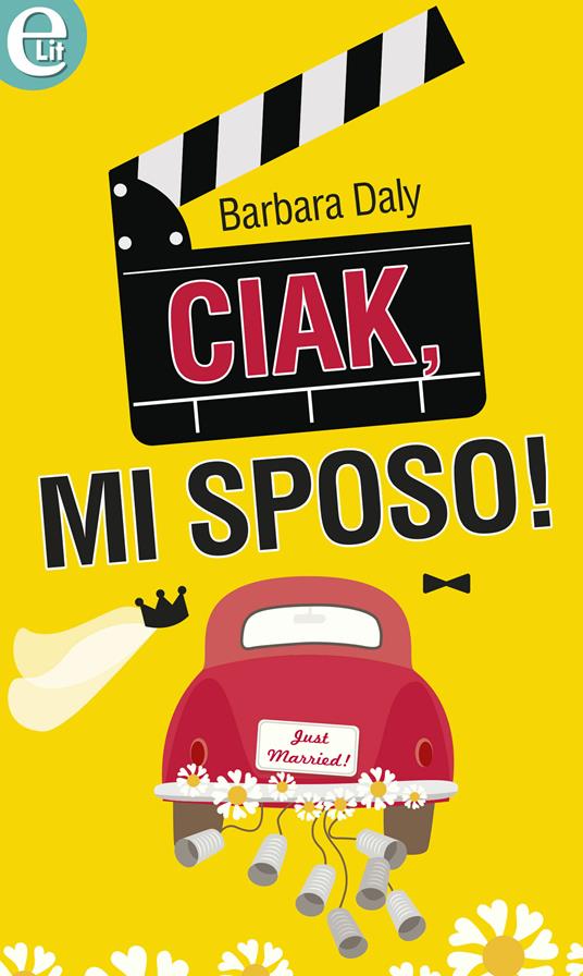 Ciak, mi sposo! - Barbara Daly - ebook