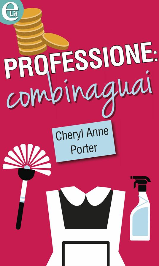 Professione: combinaguai - Cheryl Anne Porter - ebook