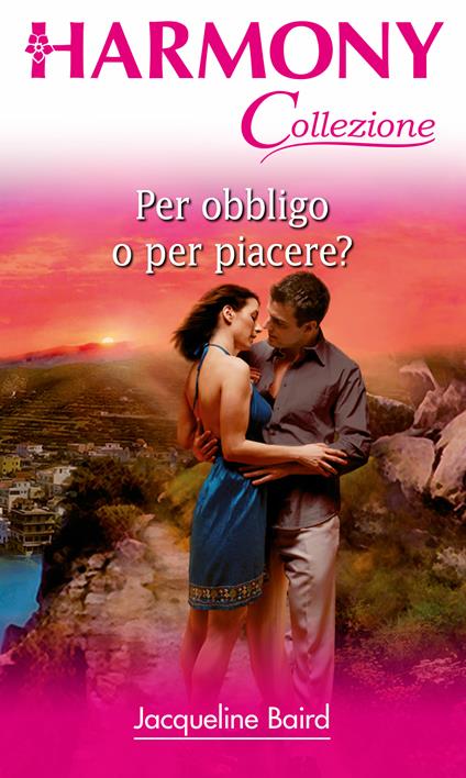 Per obbligo o per piacere? - Jacqueline Baird - ebook