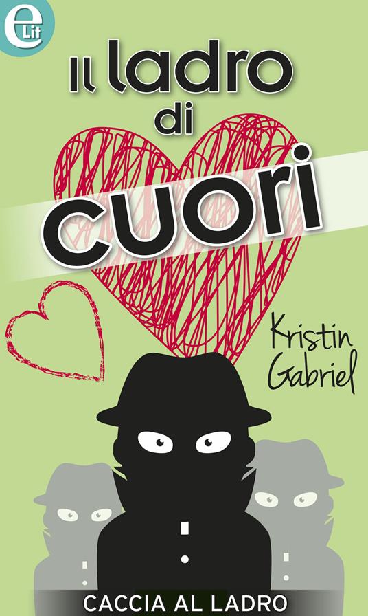 Il ladro di cuori. Caccia al ladro. Vol. 4 - Kristin Gabriel - ebook