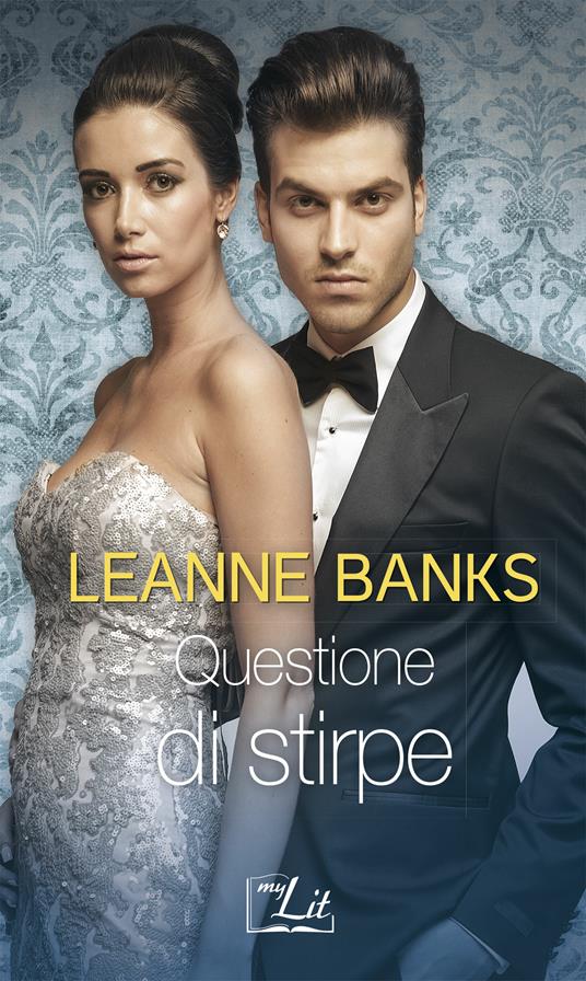 Questione di stirpe - Leanne Banks - ebook