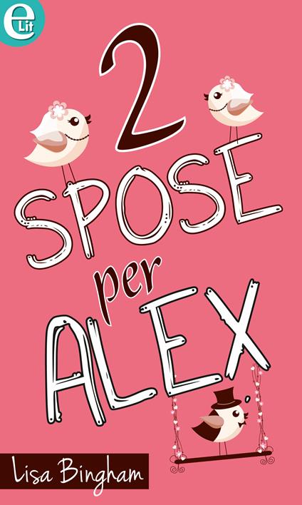 Due spose per Alex - Lisa Bingham - ebook