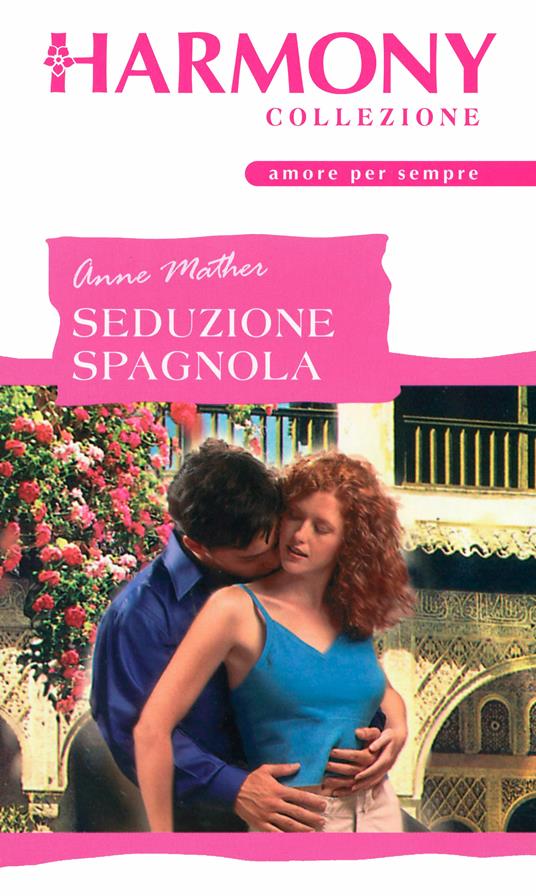 Seduzione spagnola - Anne Mather - ebook