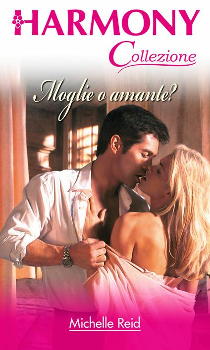 Moglie o amante? - Michelle Reid - ebook