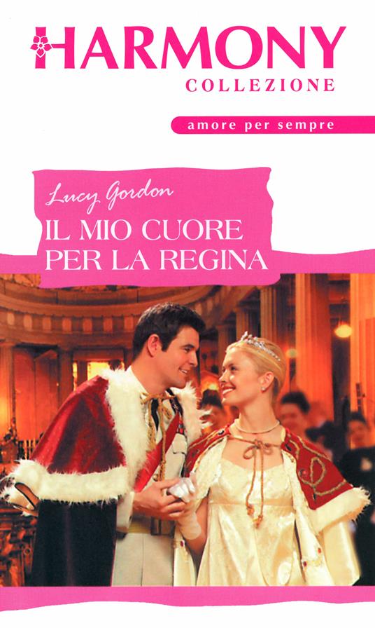 Il mio cuore per la regina - Lucy Gordon - ebook