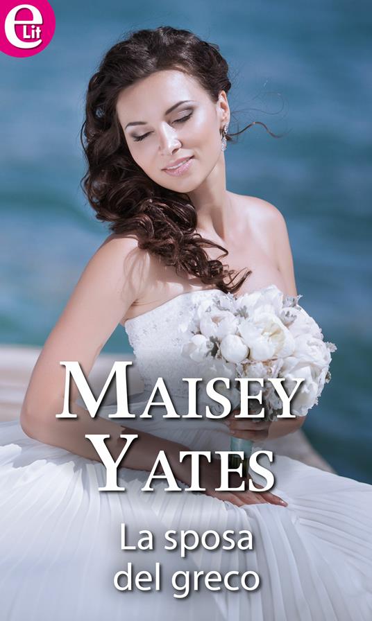 La sposa del greco - Maisey Yates - ebook