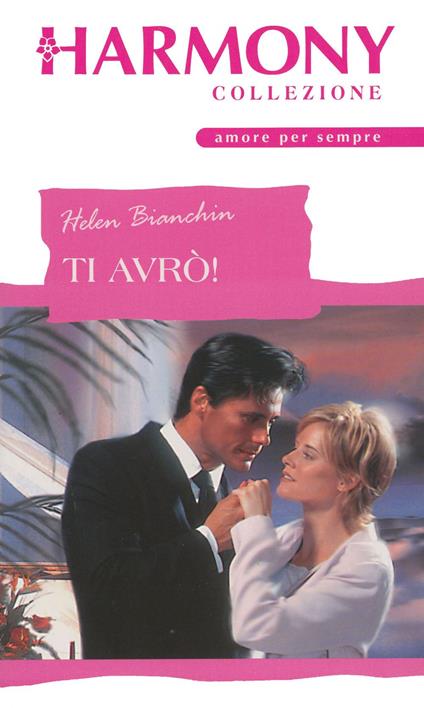 Ti avrò! - Helen Bianchin - ebook