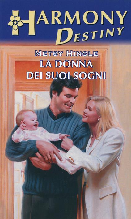 La donna dei suoi sogni - Metsy Hingle - ebook