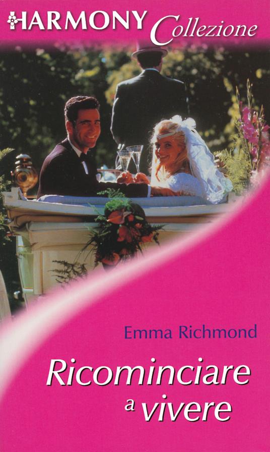 Ricominciare a vivere - Emma Richmond - ebook