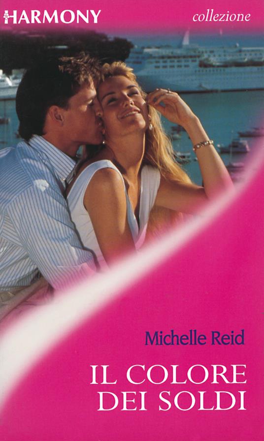 Il colore dei soldi - Michelle Reid - ebook