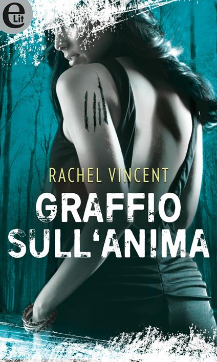 Graffio sull'anima. Shifters. Vol. 5 - Rachel Vincent - ebook