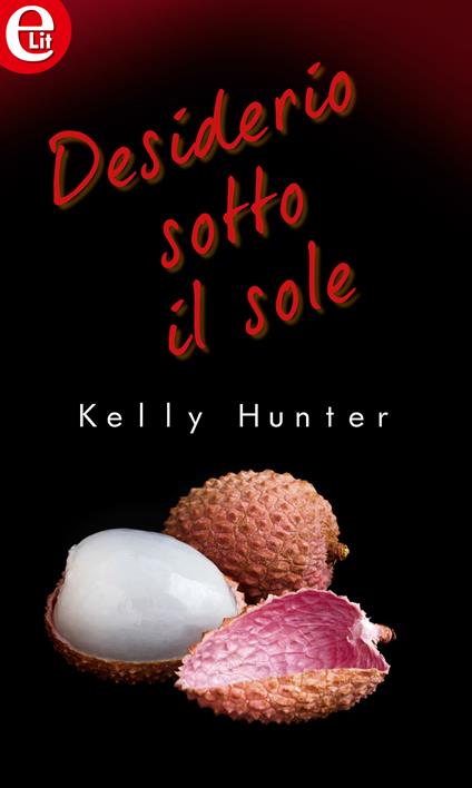 Desiderio sotto il sole - Kelly Hunter - ebook